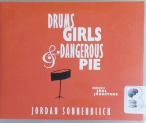Drums, Girls and Dangerous Pie written by Jordan Sonnenblick performed by Joel Johnstone on CD (Unabridged)